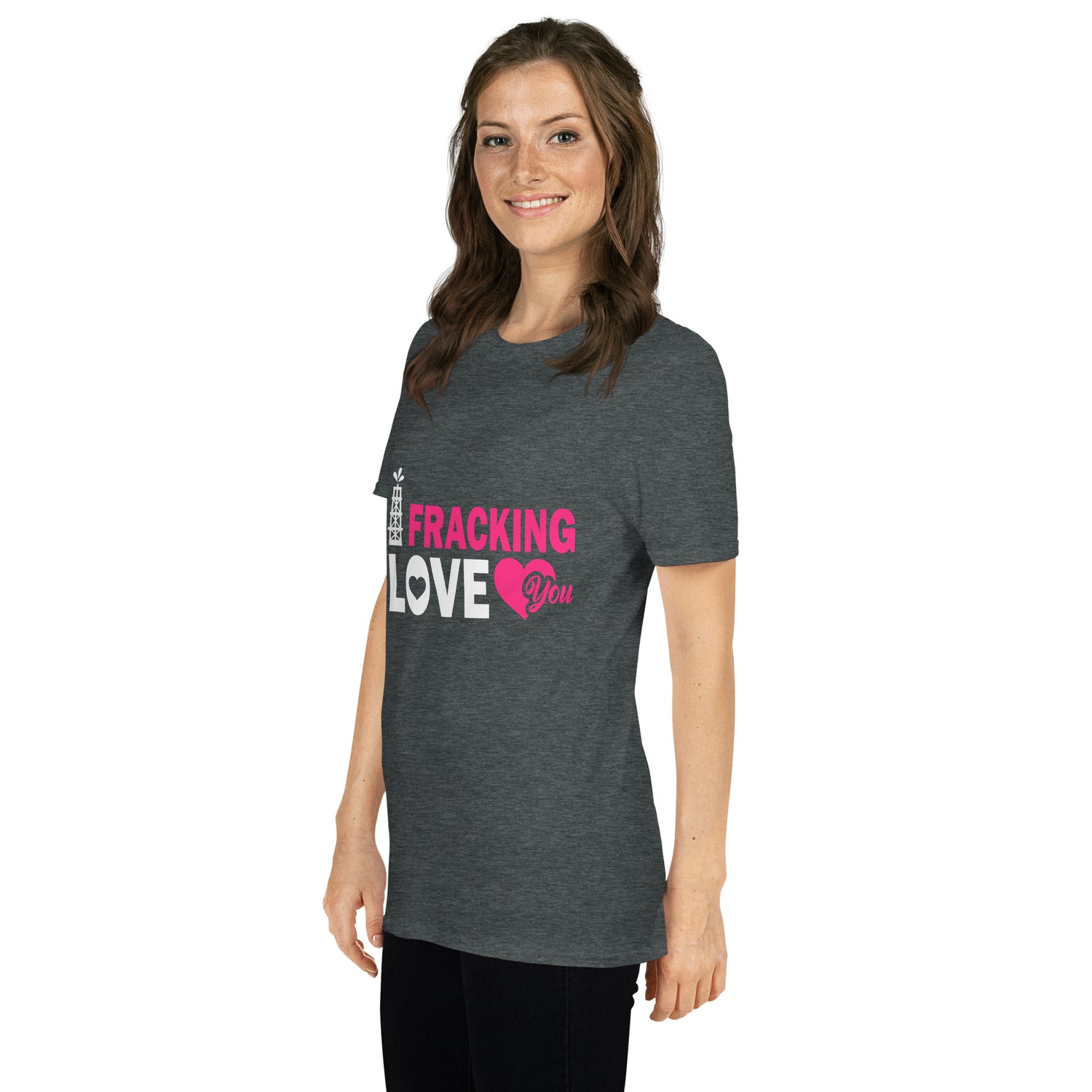 I Fracking Love You - Women T-Shirt