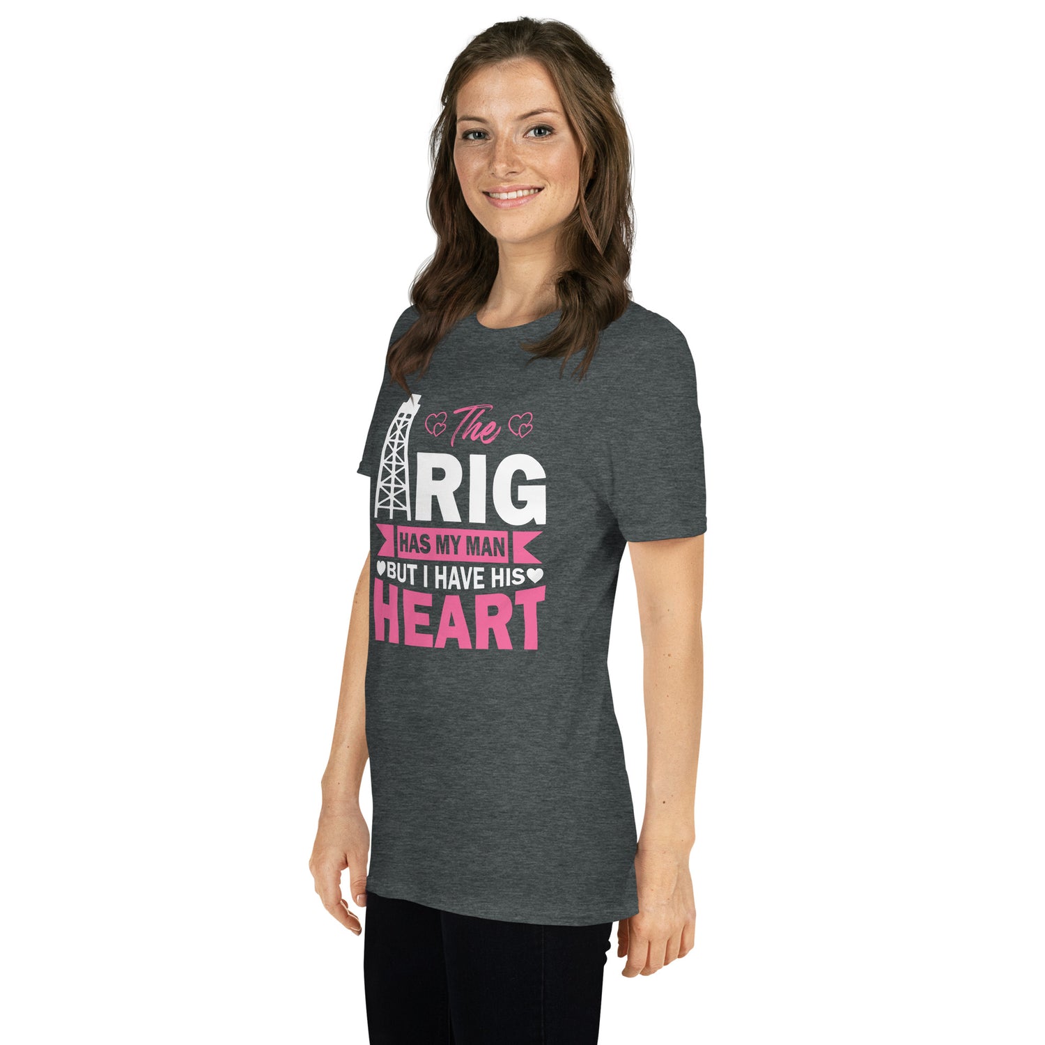 The Rig Has My Man, But I Have His Heart - Women T-Shirt